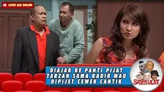 DIAJAK KE PANTI PIJAT TARZAN SAMA KADIR MAU DIPIJET CEWEK CANTIK - SRIMULAT