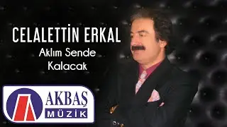 Celalettin Erkal - Aklım Sende Kalacak