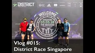 Vlog #015: District Race Singapore 2018