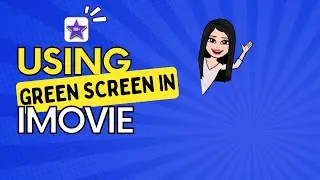 Using Green Screen in iMovie