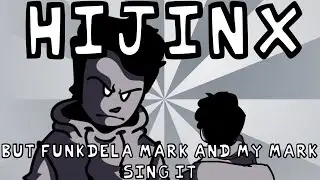 Hijinx But Funkdela Mark And My Mark Sing It | FNF Cover