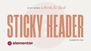 Sticky Header in Elementor Pro (Beginners Tutorial)