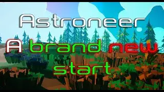 A brand new start in Astroneer