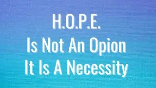 HOPE IS NOT AN OPTION