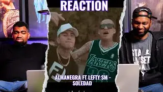 Almanegra ft Lefty SM - Soledad | Reaccion