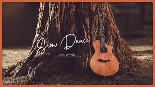 Josh Tatofi - Slow Dance (Audio)