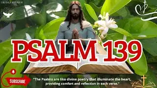 📍PSALM 139 Psalm is important in a world where privacy is increasingly difficult to protect.