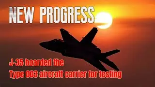 new progress, J-35 boarded the Type 003 aircraft carrier for testing