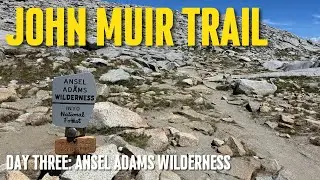Backpacking the John Muir Trail Solo | Day 3— Ansel Adams Wilderness
