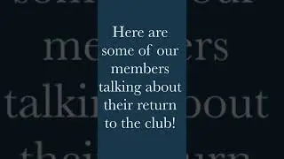 Member Testimonials After Re-Opening