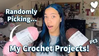Randomly Picking My Crochet Projects Part 3!💗