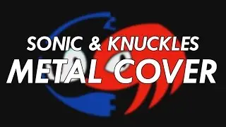 Sonic & Knuckles Final Boss Theme Metal Cover