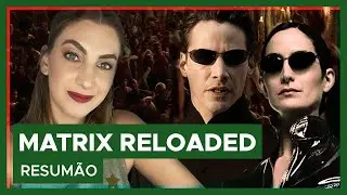 MATRIX RELOADED | Resumão! [Semana Matrix 3/5]