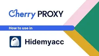 How to use Cherry Proxy in Hidemyacc?