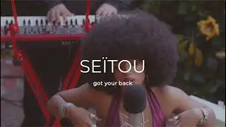 SEÏTOU - Got Your Back | green light sessions