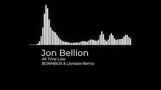 Jon Bellion - All Time Low | BOXINBOX & Lionsize Remix