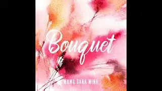 [AUDIO] TWICE MOMO, SANA & MINA - Bouquet (Liaison: Children's Heart Clinic' OST)
