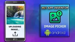 How To Upload Images in Your MIT App Inventor App ||  Image Picker Component || MIT App Inventor 2
