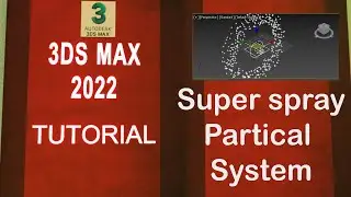 3DS MAX 2022 Full Course .. Super Spray Particle System