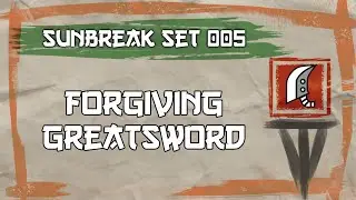 Sunbreak Custom Set 005 - Forgiving Greatsword