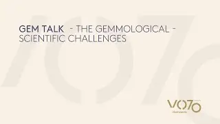 [ENG] VOS24 | GEM TALK - THE GEMMOLOGICAL - SCIENTIFIC CHALLENGES