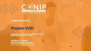 Case Finalista do Prêmio CONIP de Excelência 2024 - Projeto VUEI