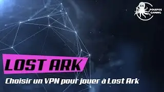 Lost Ark Choisir son VPN [code promo exitlag inside]