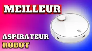 TOP 5 : Meilleur Aspirateur Robot 2024