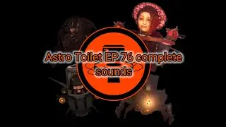 all NEW Astros Toilet EP 76 sounds