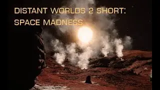 A Distant Worlds 2 Short - Space Madness