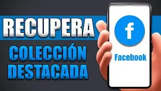 Cómo Recuperar Colección Destacada De Facebook