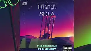 Ultra Sola - Rey Power Gs ft MMelody (TheCrickOne)