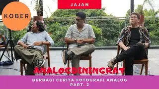KOBER | BERBAGI CERITA TENTANG FOTOGRAFI ANALOG | Part. 2