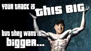 How to Make a Big Track BIGGER