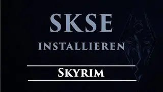 Skyrim/Skyrim SE - SKSE/SKSE64 (Skyrim Script Extender) installieren