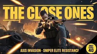 The Close Ones - Axis Invasion - Sniper Elite Resistance