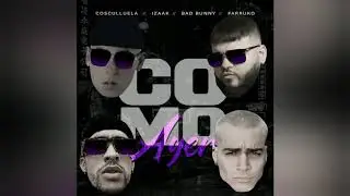 Cosculluela Ft Bad Bunny, Farruko, iZaak - Como Ayer (Audio Official)