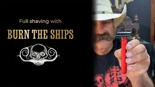 Shaving using the full set Burn The Ships!