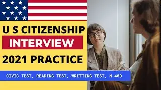 2021- U.S. Citizenship Interview Test Practice N-400 Form PART-6