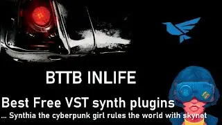BTTB  INLIFE - Best Free VST synth plugins - Synthia the cyberpunk girl rules the world with skynet