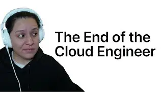 The End of the Cloud Engineer