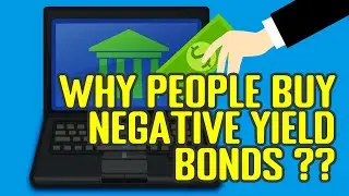 Negative Yield Bonds Explained - Why People Still Buy It?