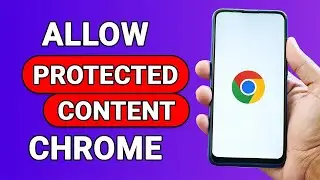 How To Allow Protected Content On Chrome Android