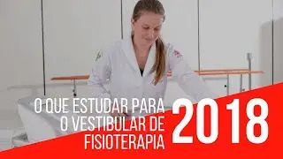 O Que Estudar Para o Vestibular de Fisioterapia 2018