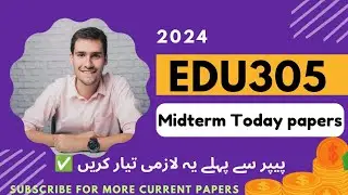 Edu305 Midterm Today papers/edu305 midterm current Papers 2024/VU 