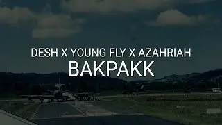 DESH, Young Fly, Azahriah - BAKPAKK (Dalszöveg videó)