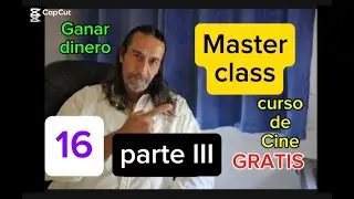 Ganar Dinero con La Master Class de Cine parte III