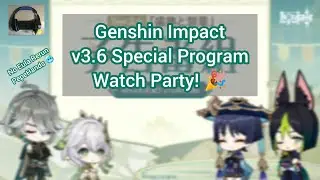 Genshin Impact Version 3.6 Special Program Watch Party! Let's Go Have Some Fun!!!