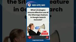 What strategies ensure effective use of the Sitemaps feature in Google Search Console?