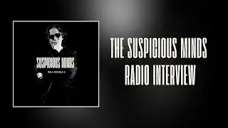 The Suspicious Minds Radio Interview